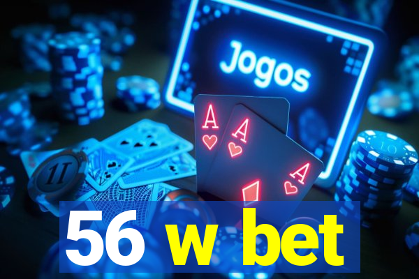 56 w bet